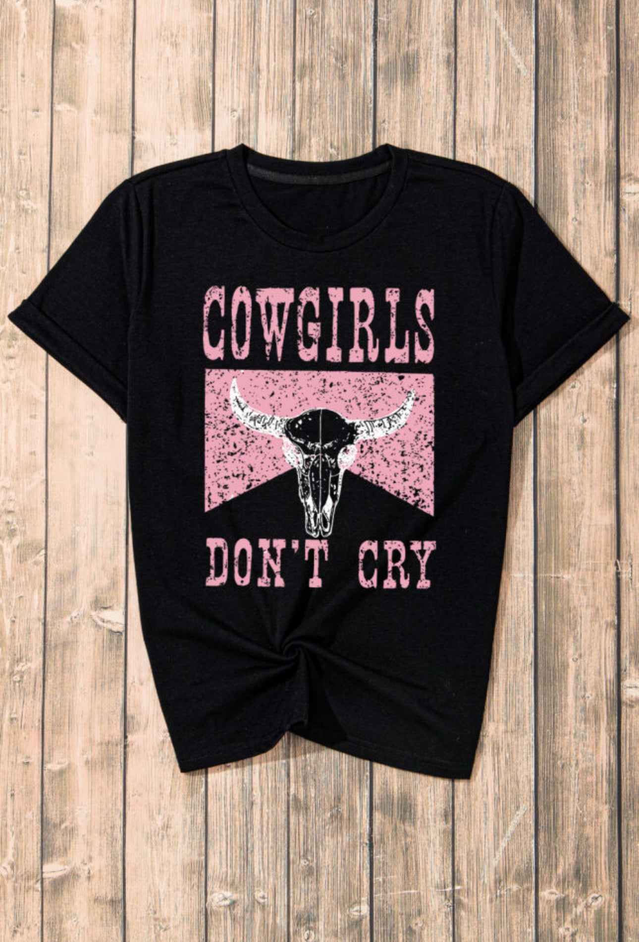 Black T- Shirt Cowgirls Don’t Cry